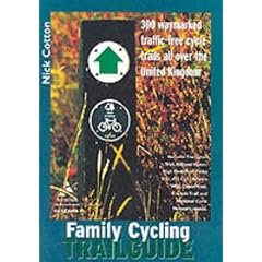 Family Cycling Trail Guide: 300 Waymarked Traffic-Free Cycle Trails All over the UK