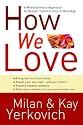How We Love: A Revolutionary Approach to Deeper Connections in Marriage