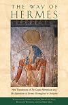 The Way of Hermes: New Translations of The Corpus Hermeticum and The Definitions of Hermes Trismegistus to Asclepius