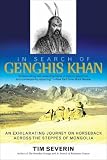 In Search of Genghis Khan: An Exhilarating Journey on Horseback Across the Steppes of Mongolia