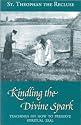 Kindling the Divine Spark: Teachings on How to Preserve Spiritual Zeal (Modern Matericon Series)