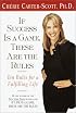 If Success Is a Game, These Are the Rules : Ten Rules for a Fulfilling Life