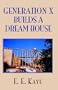 Generation X Builds a Dream House