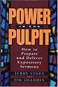 Power in the Pulpit: How to Prepare and Deliver Expository Sermons