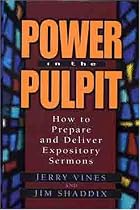 Power in the Pulpit: How to Prepare and Deliver Expository Sermons