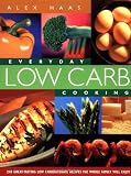 Everyday Low Carb Cooking: 240 Great-Tasting Low Carbohydrate Recipes the Whole Family will Enjoy
