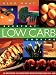 Everyday Low Carb Cooking: 240 Great-Tasting Low Carbohydrate Recipes the Whole Family will Enjoy