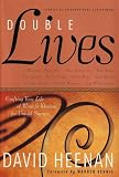 Double Lives: Crafting Your Life of Work and Passion for Untold Success Stories of Extraordinary Achievement