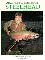 Advanced Fly Fishing for Steelhead: Flies and Technique