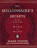 The Millionaire's Secrets: Life Lessons in Wisdom and Wealth