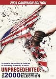Unprecedented - The 2000 Presidential Election - 2004 Campaign Edition