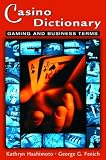 Casino Dictionary: Gaming and Business Terms (Casino Essential Series)