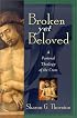 Broken Yet Beloved: A Pastoral Theology of the Cross