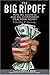 cover of The Big Ripoff: How Big Business and Big Government Steal Your Money