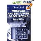 Click here to buy Museums and the Future of Collecting by  Simon J. Knell.