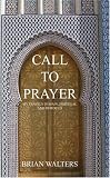 Call To Prayer: My Travels In Spain, Portugal And Morocco