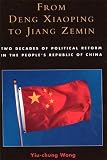 From Deng Xiaoping to Jiang Zemin: Two Decades of Political Reform in the Peoples Republic of China