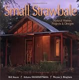 Small Strawbale: Natural Homes, Projects and Designs