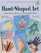 Hand-Shaped Art: Start with the Shape of a Young Child's Hand Hand-Shaped Art: Start with the Shape of a Young Child's Hand