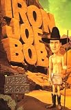 Iron Joe Bob (0871135531) by Briggs, Joe Bob