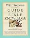 Book Willmington's Complete Guide to Bible Knowledge: Old Testament People