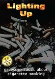 Lighting Up: Gruesome Facts about Cigarette Smoking