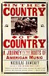 In the Country of Country: A Journey to the Roots of American Music