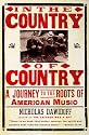 In the Country of Country: A Journey to the Roots of American Music