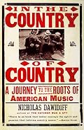 In the Country of Country: A Journey to the Roots of American Music