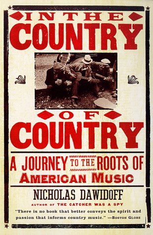 In the Country of Country: A Journey to the Roots of American Music
