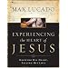 Experiencing the Heart of Jesus: Knowing His Heart, Feeling His Love