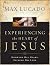 Experiencing the Heart of Jesus: Knowing His Heart, Feeling His Love