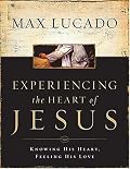 Experiencing the Heart of Jesus: Knowing His Heart, Feeling His Love