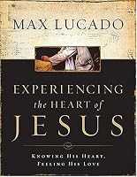 Experiencing the Heart of Jesus: Knowing His Heart, Feeling His Love
