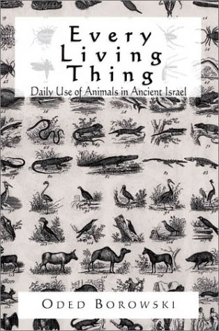 Every Living Thing: Daily Use of Animals in Ancient Israel: Daily Use of Animals in Ancient Israel