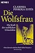 Die Wolfsfrau - Die Kraft der weiblichen Urinstinkte
