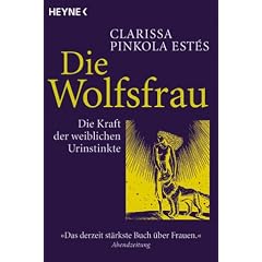 Die Wolfsfrau: Die Kraft der weiblichen Urinstinkte