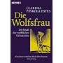 Die Wolfsfrau: Die Kraft der weiblichen Urinstinkte