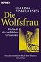 Die Wolfsfrau - Die Kraft der weiblichen Urinstinkte