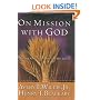 On Mission With God: Living God's Purpose for His Glory