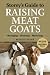 Storey's Guide to Raising Meat Goats, 2nd Edition: Managing, Breeding, Marketing