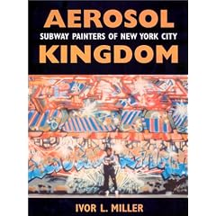 Aerosol Kingdom: Subway Painters of New York City