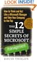 The 12 Simple Secrets of Microsoft Management: How to Think and Act Like a Microsoft Manager and Take Your Company to the Top