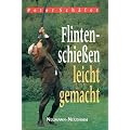 Flintenschie�en: Der einfache Weg zum perfekten Flintenschuss
