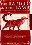 Raptor and the Lamb Predators and Prey In Th (Allen Lane Science)
