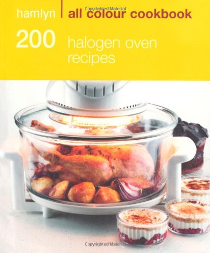 Hamlyn All Colour Cookbook 200 Halogen Oven Recipes