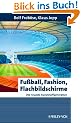 Fu�ball, Fashion, Flachbildschirme. Die neueste Kunststoffgeneration