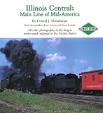 Illinois Central: Main Line of Mid-America : All-Color Photography of the Largest North-South Railroad in the United States