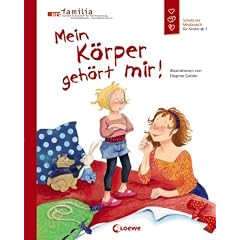 Mein K�rper geh�rt mir!: Schutz vor Missbrauch f�r Kinder ab 5