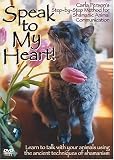 Speak to My Heart: Carla Persons Step By Step Method for Shamanic Animal Communication
